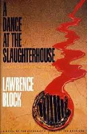 A Dance at the Slaughterhouse by Lawrence Block