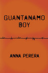 Guantanamo Boy by Anna Perera Guantanamo Boy by Anna Perera