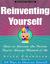 Reinventing Yourself: How to Become the Person You've Always Wanted to Be (ebook)