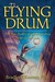 The Flying Drum: The Mojo Doctor's Guide to Creating Magic in Your Life (ebook)