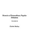 Memoirs of Extraordinary Popular Delusions, Volume 3