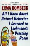 All I Know About Animal Behavior I Learned In Loehmann's Dres... by Erma Bombeck