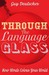 Through the Language Glass: How Words Colour your World (Hardcover)