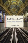 Paris to the Past by Ina Caro