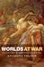 Worlds At War: The 2,500 Year Struggle Between East And West (Hardcover)