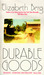 Durable Goods by Elizabeth Berg Durable Goods by Elizabeth Berg