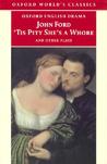 'Tis Pity She's a Whore and Other Plays by John Ford