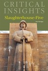 Critical Insights: Slaughterhouse-Five