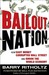 Bailout Nation: How Easy Money Corrupted Wall Street and Shook the World Economy (Hardcover)