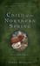 Child of the Northern Spring (Kindle Edition)