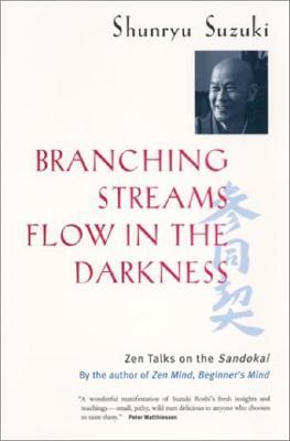 Branching Streams Flow in the Darkness: Zen Talks on the Sandokai