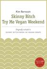Skinny Bitch Try Me Vegan Weekend: A HarperOne Select Skinny Bitch Try Me Vegan Weekend: A HarperOne Select