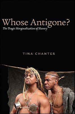 Whose Antigone? by Tina Chanter