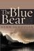The Blue Bear: Or The Short History Of A Photograph  A True Story Of Friendship Tragedy And Survival In The Alaskan Wilderness