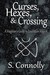 Curses, Hexes & Crossing by S. Connolly Curses, Hexes & Crossing by S. Connolly