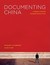 Documenting China: A Reader in Seminal Twentieth-Century Texts