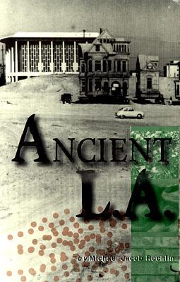 Ancient L.A. Michael Jacob Rochlin