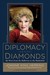 Diplomacy and Diamonds: My Wars from the Ballroom to the Battlefield (ebook)