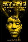 Spy High Mission Six: The Annihilation Agenda (Spy High) Spy High Mission Six: The Annihilation Agenda (Spy High)