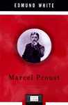 Marcel Proust by Edmund White Marcel Proust by Edmund White
