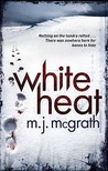 White Heat by M.J. McGrath White Heat by M.J. McGrath