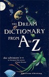 Dream Dictionary from A to Z: The Ultimate A-Z to Interpret the Secrets of Your Dreams Dream Dictionary from A to Z: The Ultimate A-Z to Interpret the Secrets of Your Dreams