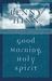 Good Morning, Holy Spirit (Paperback)