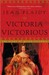 Victoria Victorious: The Story of Queen Victoria (Queens of England, #3)
