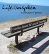 Life: Unspoken - A Collection of Poems Life: Unspoken - A Collection of Poems