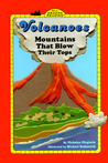 Volcanoes: Mountains That Blow Their Tops