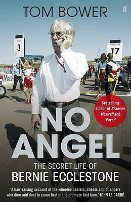 No Angel: The Secret Life Of Bernie Ecclestone. By Tom Bower