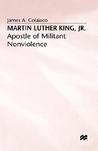 Martin Luther King, Jr.: Apostle Of Militant Nonviolence