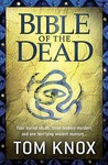 Bible of the Dead by Tom Knox Bible of the Dead by Tom Knox