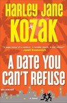 A Date You Can't Refuse by Harley Jane Kozak A Date You Can't Refuse by Harley Jane Kozak
