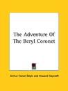 The Adventure of the Beryl Coronet by Arthur Conan Doyle The Adventure of the Beryl Coronet by Arthur Conan Doyle