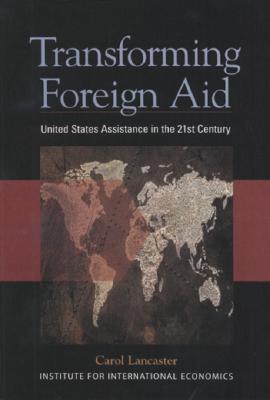 Transforming Foreign Aid: United States Assistance in the 21st Century