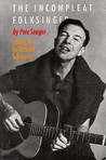 The Incompleat Folksinger The Incompleat Folksinger
