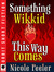 Something Wikkid This Way C...