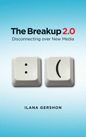 The Breakup 2.0: Disconnecting Over New Media