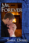 Mr. Forever by Sara Daniel Mr. Forever by Sara Daniel