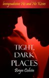 Tight, Dark Places Tight, Dark Places