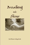 Breathing into Stone