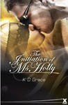The Initiation of Ms Holly by K.D. Grace The Initiation of Ms Holly by K.D. Grace