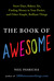 The Book of Awesome: Snow Days, Bakery Air, Finding Money in Your Pocket, and Other Simple, Brilliant Things (Kindle Edition)