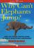 Why Can't Elephants Jump?: And 113 Other Tantalizing Science Questions Answered (Kindle Edition)
