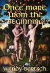 Once More, From the Beginning by Wendy Bertsch