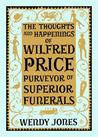 The Thoughts and Happenings of Wilfred Price Purveyor of Superior Funerals