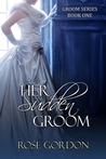 Her Sudden Groom by Rose Gordon Her Sudden Groom by Rose Gordon