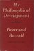 My Philosophical Development by Bertrand Russell My Philosophical Development by Bertrand Russell