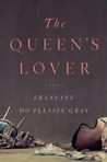The Queen's Lover by Francine du Plessix Gray The Queen's Lover by Francine du Plessix Gray
